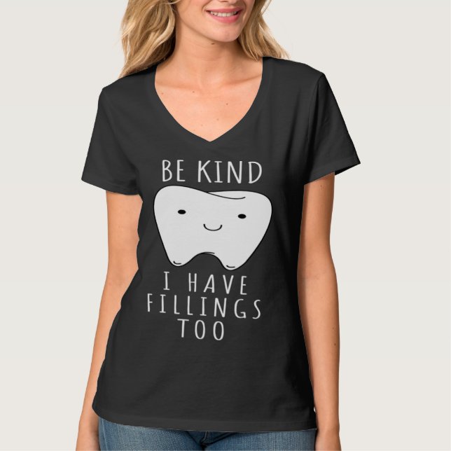 Be Kind I Have Fillings Too  For Dentists T Shirt (Framsida)