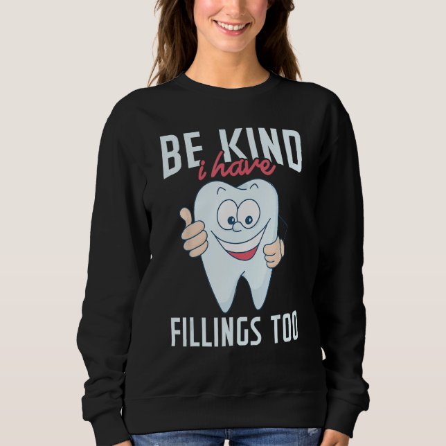 Be Kind I Have Fillings Too  Tooth Dental Hygienis T Shirt (Framsida)