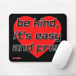 "BE KIND,.." MUSMATTA