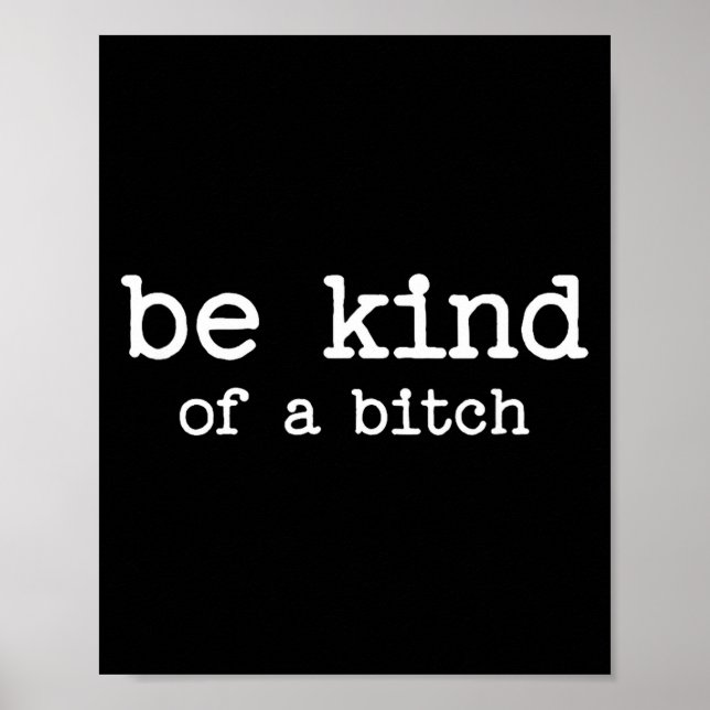 Be Kind Of A Sarcastic Quote Saying Moody Snarky G Poster (Framsidan)