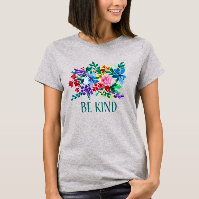 Be Kind Phoebe Floral Inspirational T Shirt (Framsida)