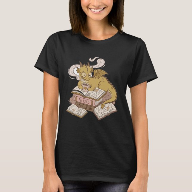 Be Kind Stay Weird Read Books Cute Dragon T Shirt (Framsida)