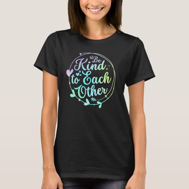 Be Kind To Each Other   Kindness Blessed Grateful  T Shirt (Framsida)