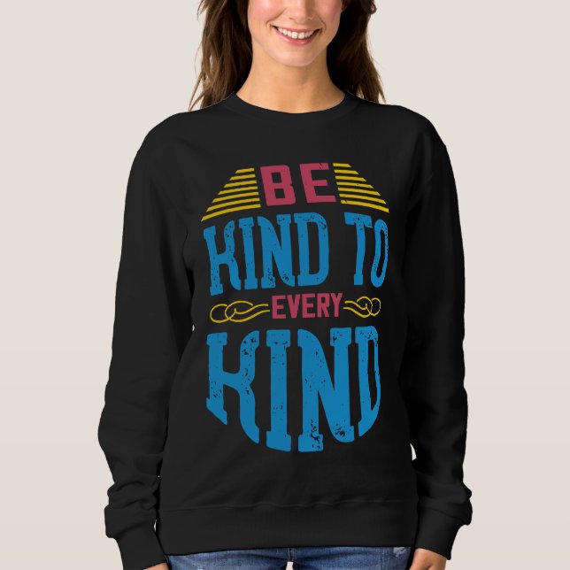 Be Kind To Every Kind  Vegan Sayings Awareness Sla T Shirt (Framsida)
