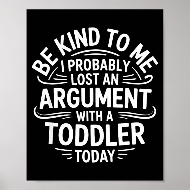 Be Kind To Me I Probably Lost An Argument With A T Poster (Framsidan)
