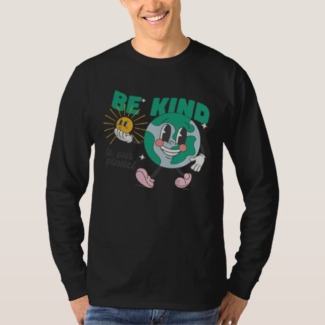 Be Kind To Our Planet Earth Day Environmental T Shirt (Framsida)