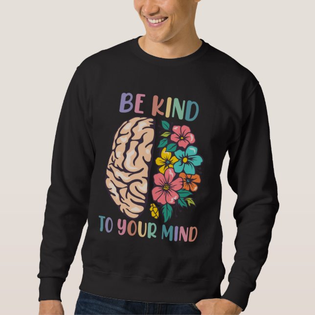 Be Kind To Your Mind Awareness Mental Health Is He Lång Ärmad Tröja (Framsida)