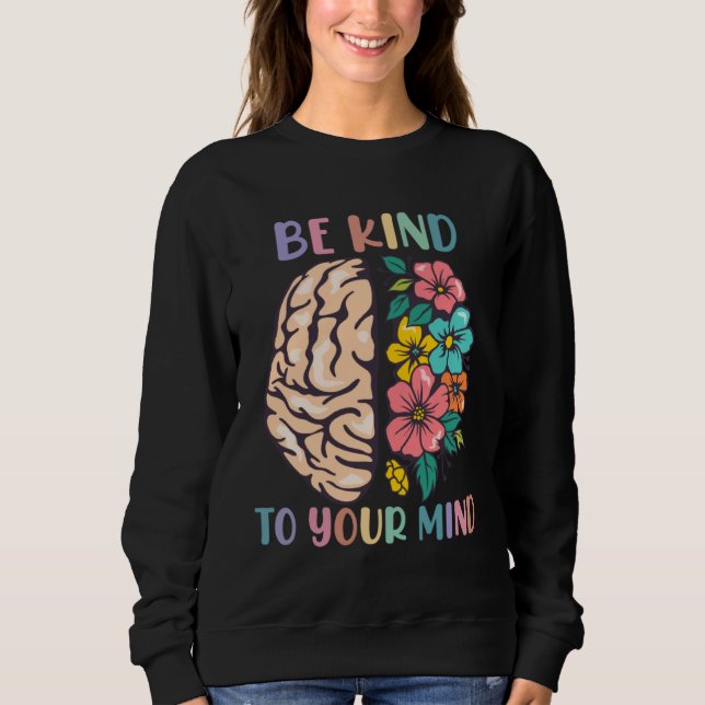 Be Kind To Your Mind Awareness Mental Health Is He T Shirt (Framsida)