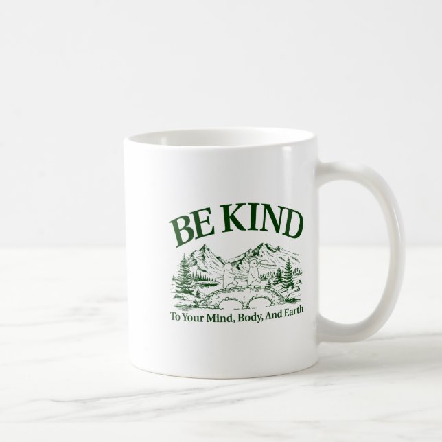Be Kind To Your Mind Body And Earth Motivation  Kaffemugg (Höger)