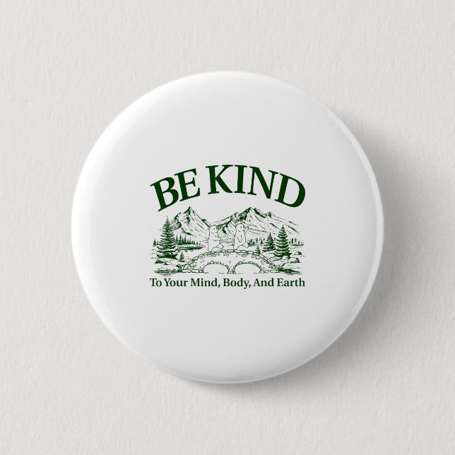 Be Kind To Your Mind Body And Earth Motivation  Knapp (Framsida)