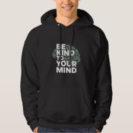 Be Kind To Your Mind Hoodie – Stay Aware