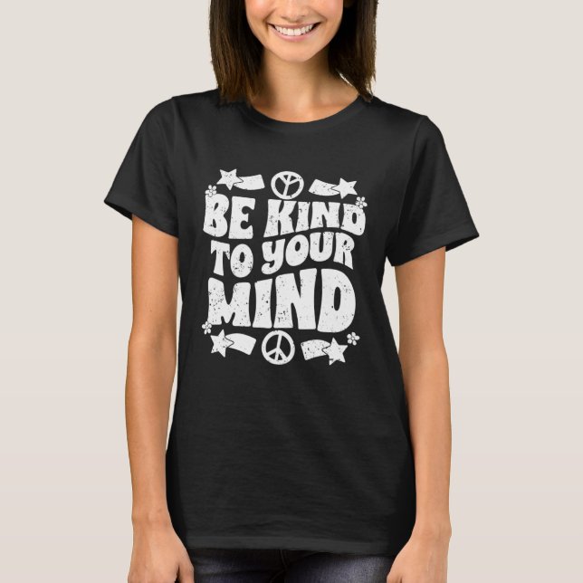 Be Kind To Your Mind Inspirational Self Love Sprea T Shirt (Framsida)