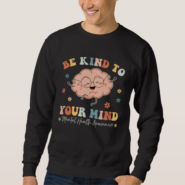 Be Kind To Your Mind Mental Health Awareness Brain Lång Ärmad Tröja (Framsida)