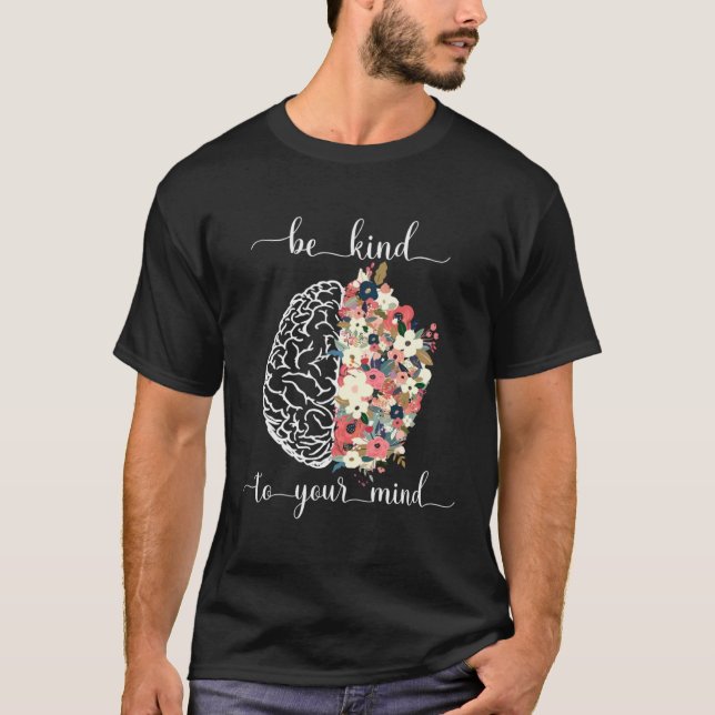 Be Kind To Your Mind Mental Health Awareness Brain T Shirt (Framsida)
