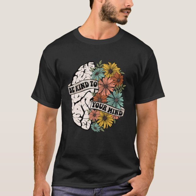 Be Kind To Your Mind Mental Health Awareness Brain T Shirt (Framsida)