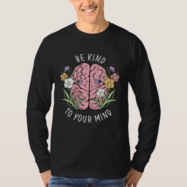 Be Kind To Your Mind Mental Health Awareness Brain T Shirt (Framsida)