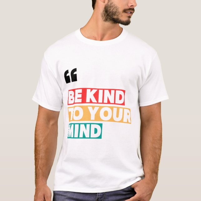BE KIND TO YOUR MIND Mental Health Awareness Graph T Shirt (Framsida)