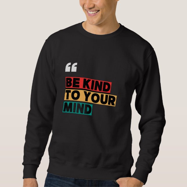Be Kind to Your Mind Mental Health Awareness Sweat Lång Ärmad Tröja (Framsida)