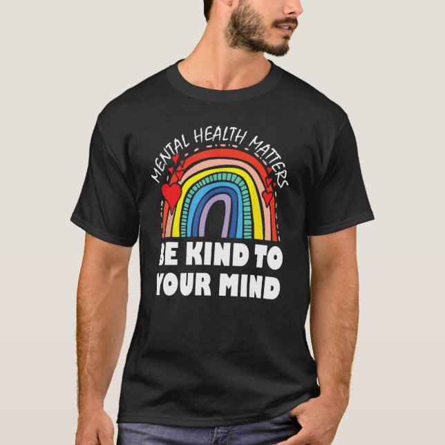 Be Kind To Your Mind Mental Health Awareness Thera T Shirt (Framsida)