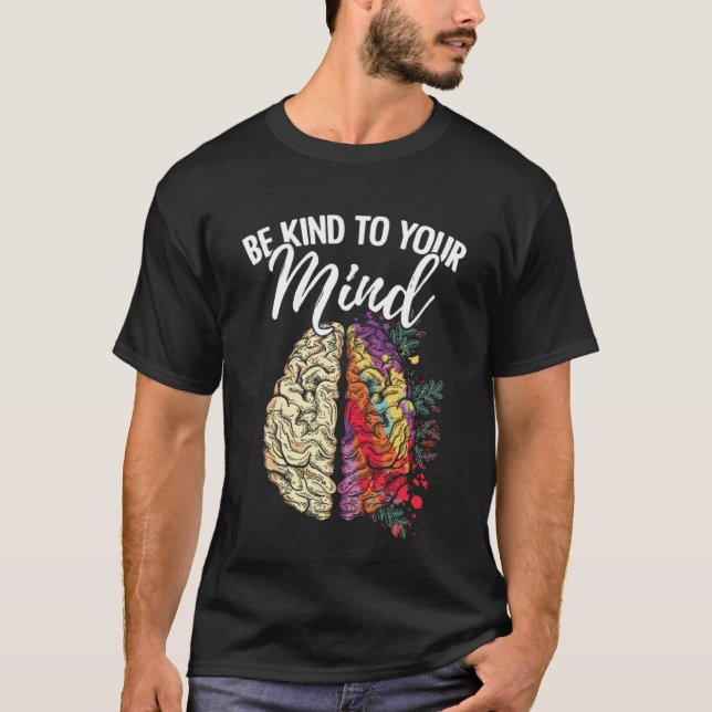 Be Kind To Your Mind Mental Health Survivor Fighte T Shirt (Framsida)