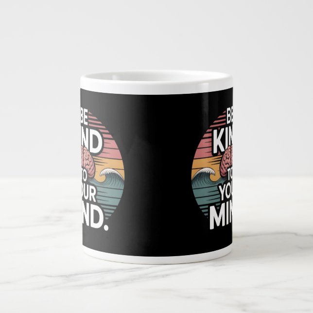 Be Kind to Your Mind Mug – Mental Health Day Jumbo Mugg (Framsidan)