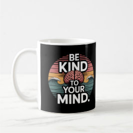 Be Kind to Your Mind Mug – Mental Health Day Kaffemugg