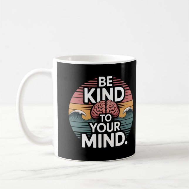 Be Kind to Your Mind Mug – Mental Health Day Kaffemugg (Vänster)