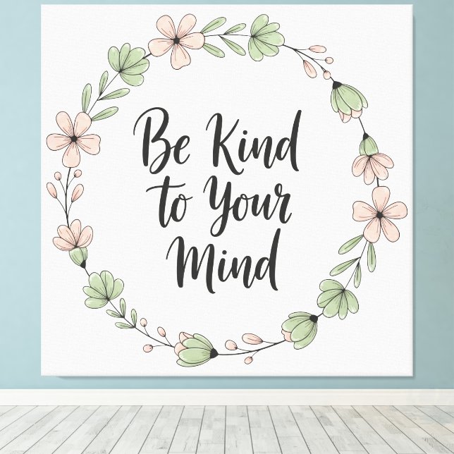 Be Kind to Your Mind – Pastel Floral Canvas Wall A (Insitu (trägolv))