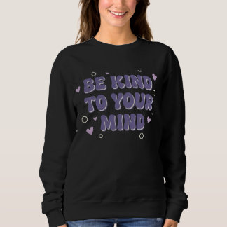 Be Kind To Your Mind T Shirt