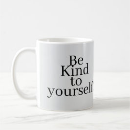 Be Kind to yourself! Kaffemugg