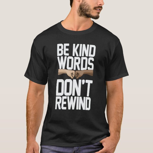 Be Kind Words Don't Rewind Women Stop Bullying Awa T Shirt (Framsida)