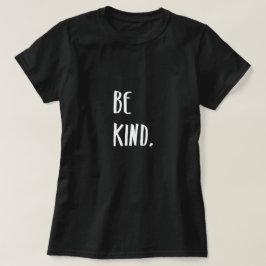 Be Kinness Typography Art T Shirt