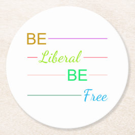 Be Liberal Be Free Underlägg Papper Rund