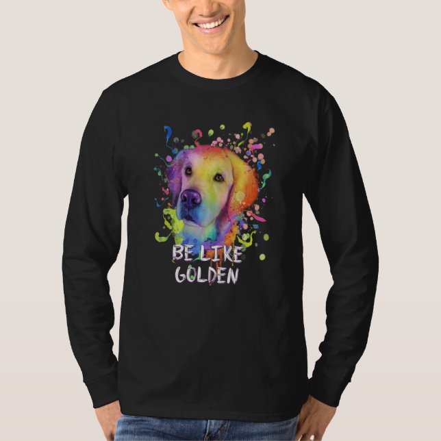 Be Like Golden Motivational Quote Golden Retriever T Shirt (Framsida)