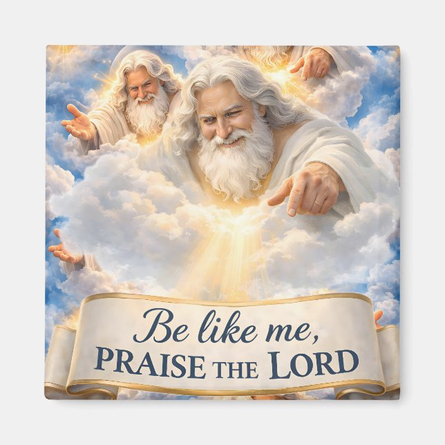 Be like me praise the Lord Square premium sticker  Magnet (Framsidan)