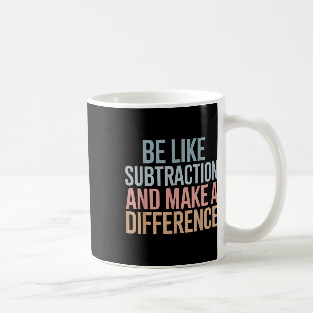 Be Like Subtraction And Make A Difference Funny Ma Kaffemugg (Höger)