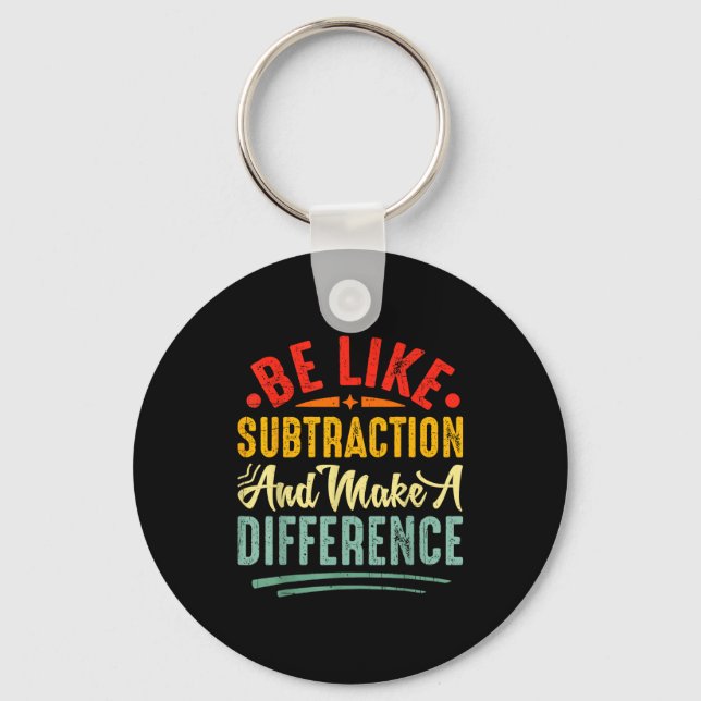 Be Like Subtraction And Make A Difference Funny Ma Nyckelring (Framsida)