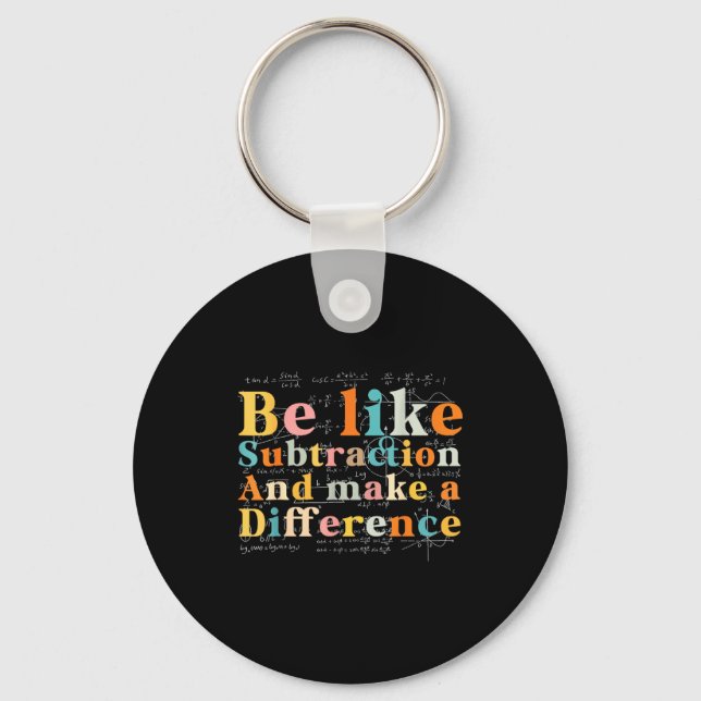 Be Like Subtraction Math Quote For Teachers Studen Nyckelring (Framsida)