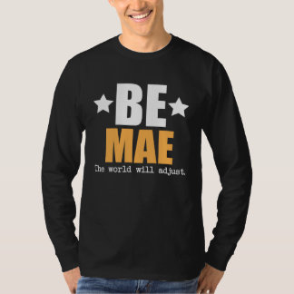 Be Mae The World Will Adjust T Shirt