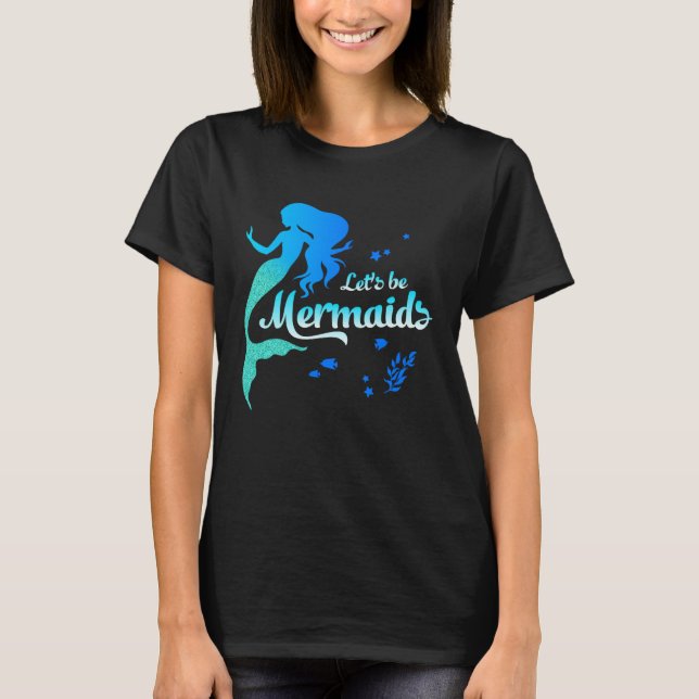 Be Mermaids Under The Sea Ariel    Women Girl T Shirt (Framsida)