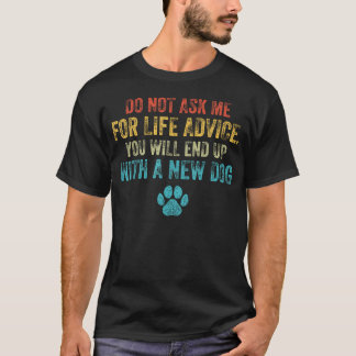 Be mig inte om livets råd Du kommer att hamna T Shirt