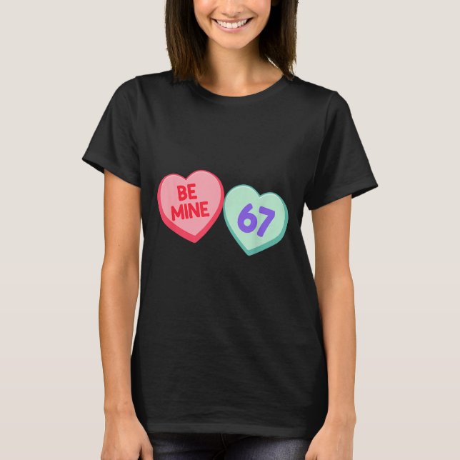 Be Mine 67 Cute Valentine Meme Heart Saying  T Shirt (Framsida)