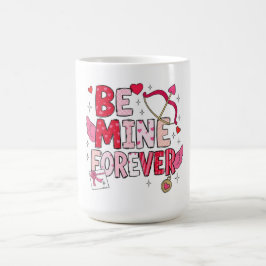 Be Mine Forever  Kaffemugg