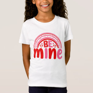 Be Mine Girl T Shirt