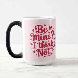 Be mine, I think not Magisk Mugg