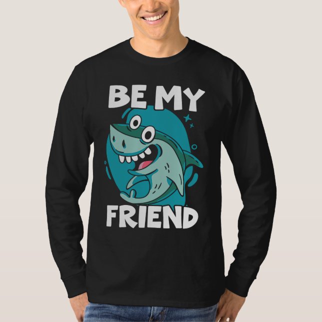 Be My Friend Shark Animal Lover Marine Biologist T Shirt (Framsida)