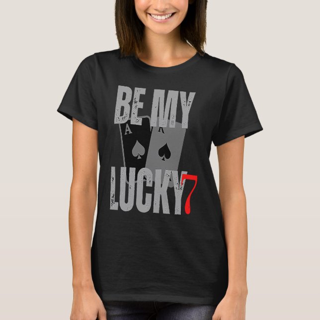 Be my lucky7 valentine numbers casino valentines c t shirt (Framsida)