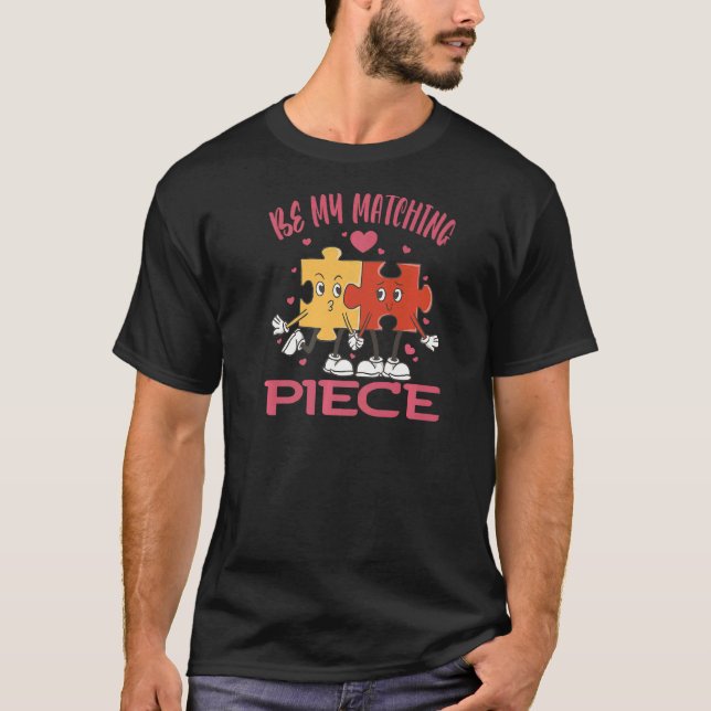 Be my matching Piece Jigsaw Puzzle Valentine Humor T Shirt (Framsida)