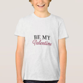 BE MY VALENTINE T SHIRT