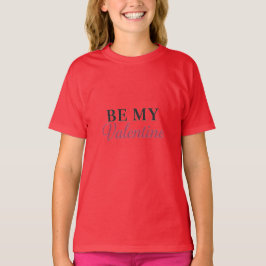 BE MY VALENTINE T SHIRT